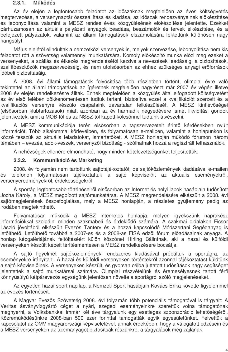 lebonyolítása valamint a MESZ rendes éves közgylésének elkészítése jelentette.