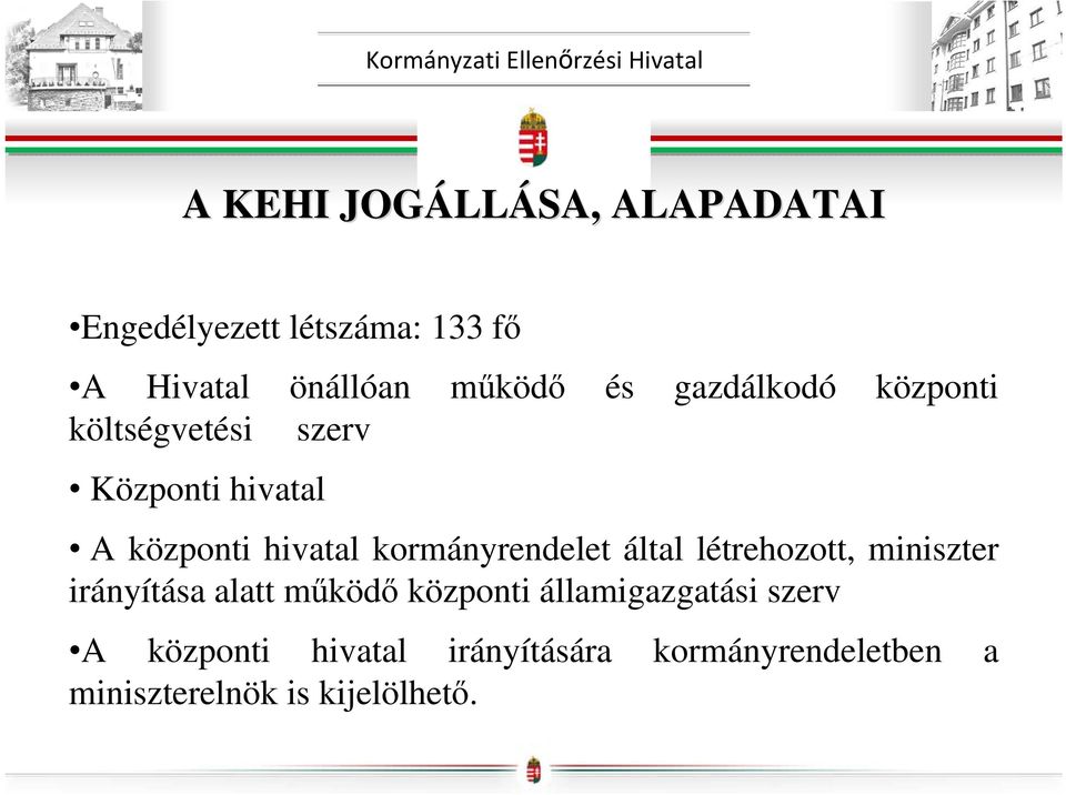 kormányrendelet által létrehozott, miniszter irányítása alatt működő központi