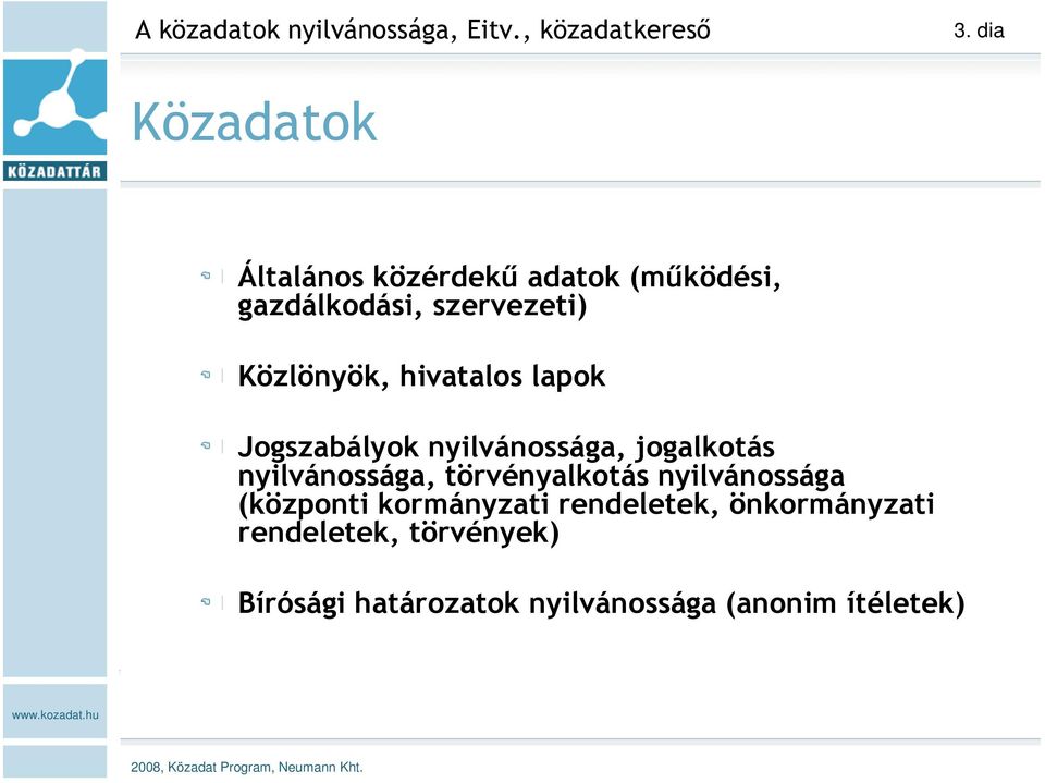 lapok Jogszabályok nyilvánossága, jogalkotás nyilvánossága, törvényalkotás nyilvánossága (központi