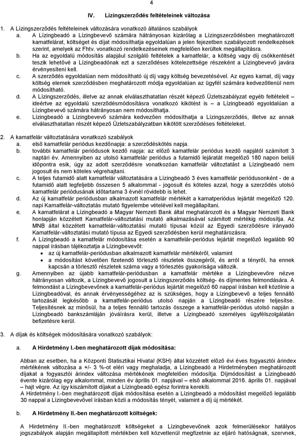 szerint, amelyek az Fhtv. vonatkozó rendelkezéseinek megfelelően kerültek megállapításra. b.