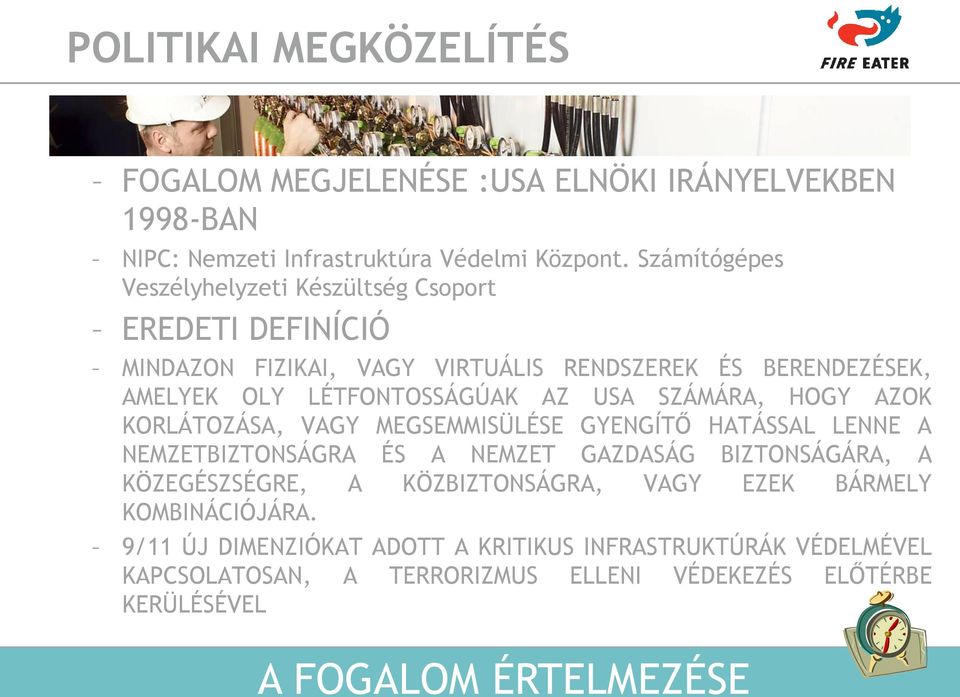 USA SZÁMÁRA, HOGY AZOK KORLÁTOZÁSA, VAGY MEGSEMMISÜLÉSE GYENGÍTŐ HATÁSSAL LENNE A NEMZETBIZTONSÁGRA ÉS A NEMZET GAZDASÁG BIZTONSÁGÁRA, A KÖZEGÉSZSÉGRE, A