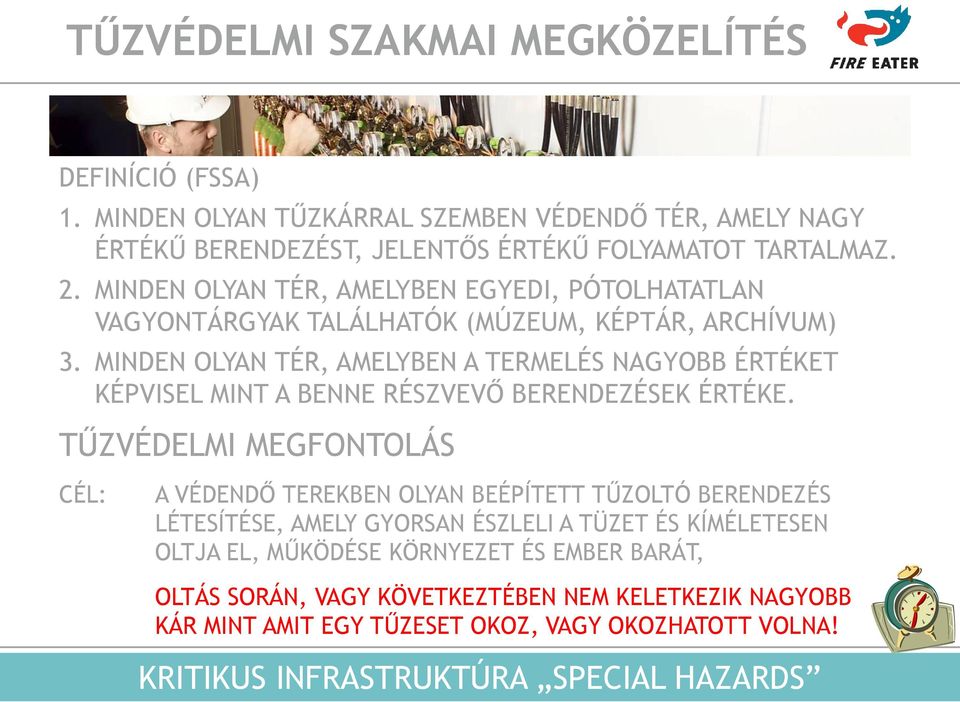 MINDEN OLYAN TÉR, AMELYBEN A TERMELÉS NAGYOBB ÉRTÉKET KÉPVISEL MINT A BENNE RÉSZVEVŐ BERENDEZÉSEK ÉRTÉKE.