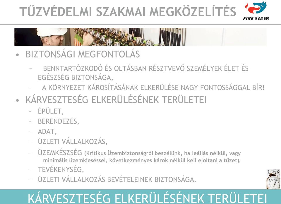 KÁRVESZTESÉG ELKERÜLÉSÉNEK TERÜLETEI ÉPÜLET, BERENDEZÉS, ADAT, ÜZLETI VÁLLALKOZÁS, ÜZEMKÉSZSÉG (Kritikus Üzembiztonságról