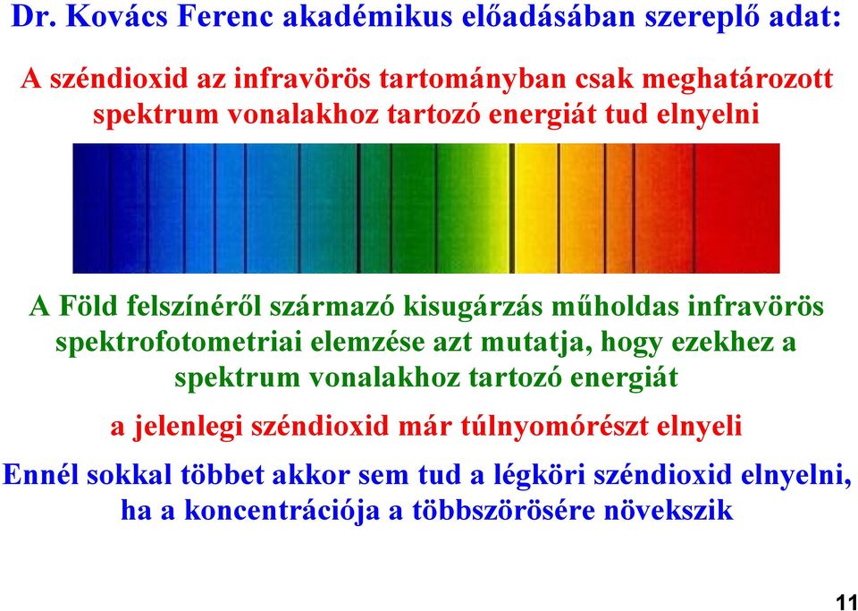 spektrofotometriai elemzése azt mutatja, hogy ezekhez a spektrum vonalakhoz tartozó energiát a jelenlegi széndioxid már