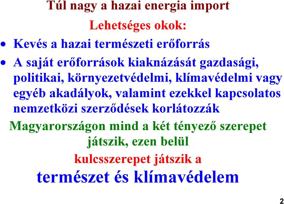 akadályok, valamint ezekkel kapcsolatos nemzetközi szerződések korlátozzák Magyarországon