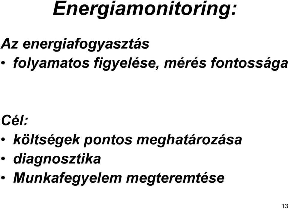 Cél: költségek pontos meghatározása