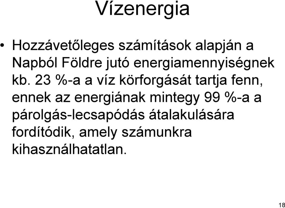 23 %-a a víz körforgását tartja fenn, ennek az energiának