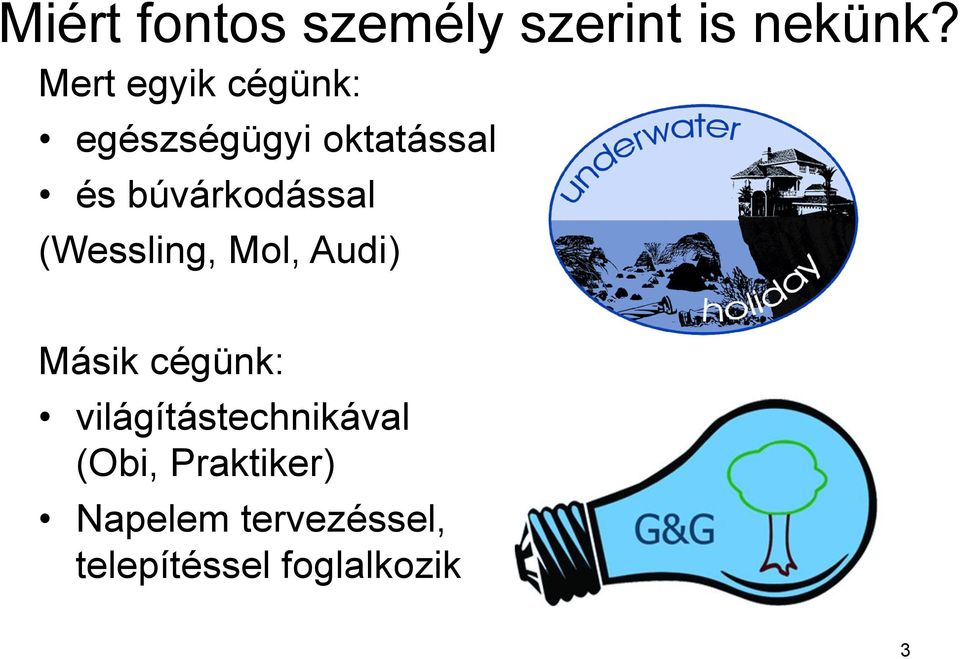 búvárkodással (Wessling, Mol, Audi) Másik cégünk: