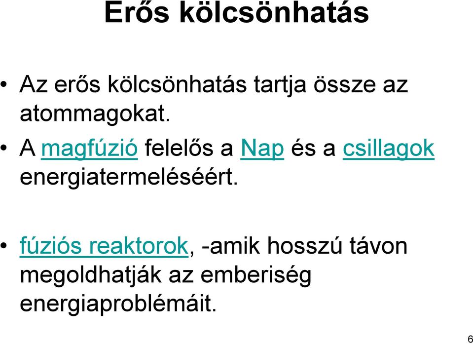 A magfúzió felelős a Nap és a csillagok