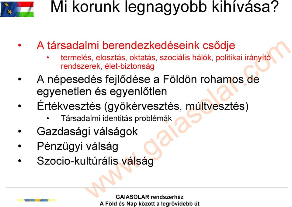 politikai irányító rendszerek, élet-biztonság A népesedés fejlődése a Földön rohamos de