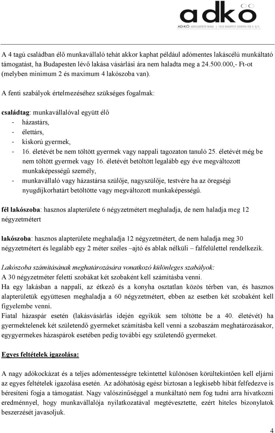 életévét be nem töltött gyermek vagy nappali tagozaton tanuló 25. életévét még be nem töltött gyermek vagy 16.