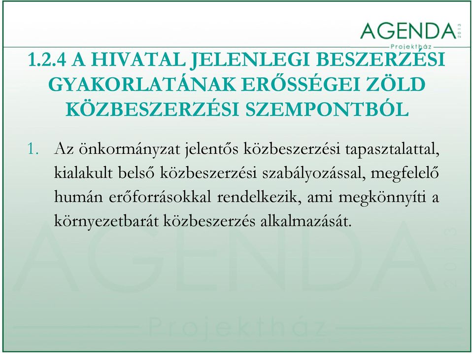 Az önkormányzat jelentős közbeszerzési tapasztalattal, kialakult belső