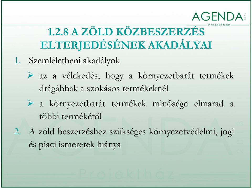 drágábbak a szokásos termékeknél a környezetbarát termékek minősége elmarad