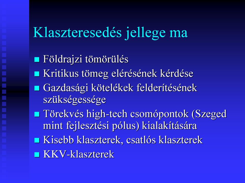 szükségessége Törekvés high-tech csomópontok (Szeged mint