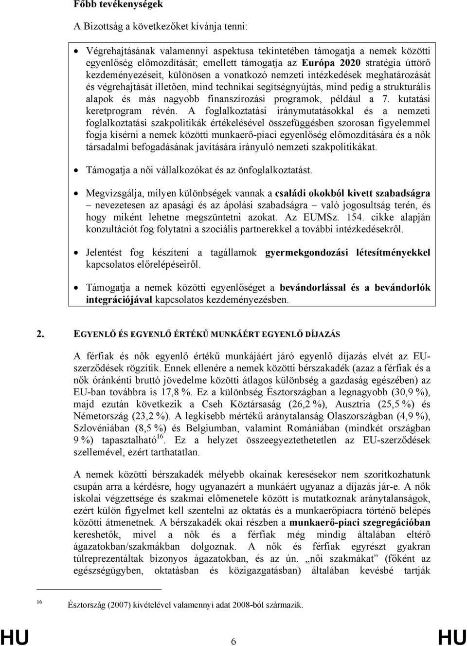 finanszírozási programok, például a 7. kutatási keretprogram révén.