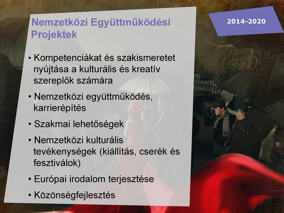 együttműködés, karrierépítés Szakmai lehetőségek Nemzetközi kulturális