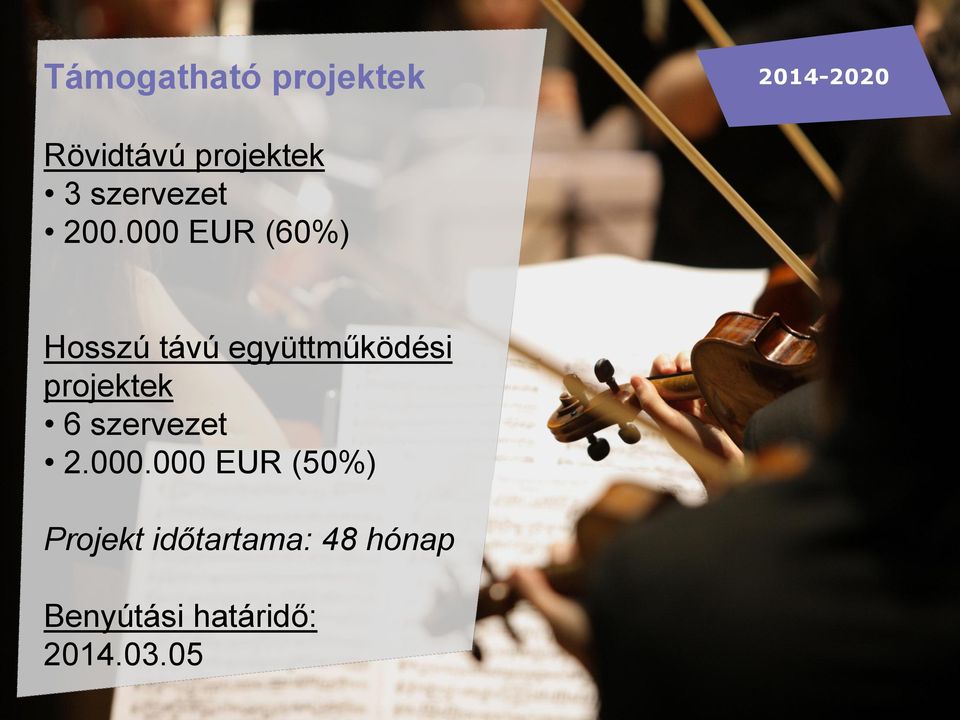 000 EUR (60%) Hosszú távú együttműködési projektek 6
