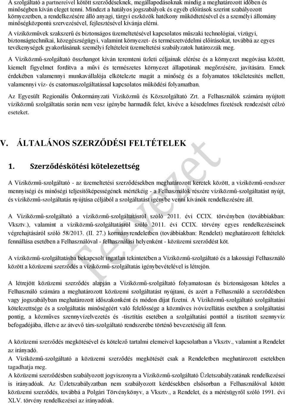 szervezésével, fejlesztésével kívánja elérni.