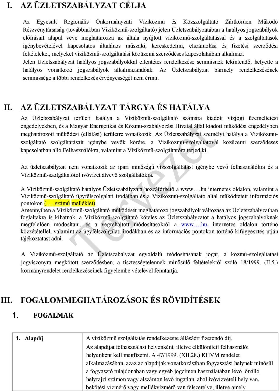 fizetési szerződési feltételeket, melyeket víziközmű-szolgáltatási közüzemi szerződéses kapcsolataiban alkalmaz.