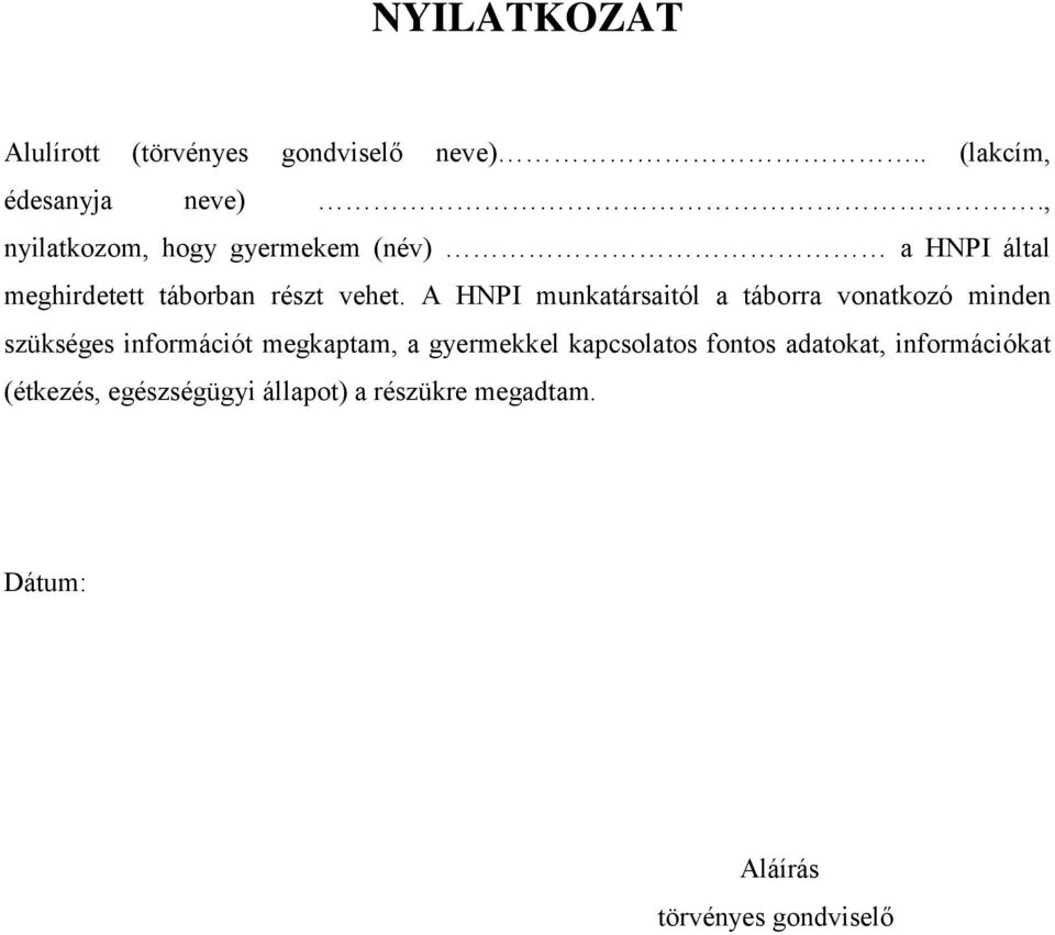 A HNPI munkatársaitól a táborra vonatkozó minden szükséges információt megkaptam, a gyermekkel