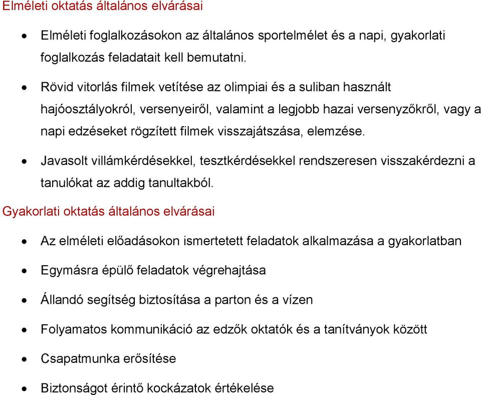 elemzése. Javasolt villámkérdésekkel, tesztkérdésekkel rendszeresen visszakérdezni a tanulókat az addig tanultakból.