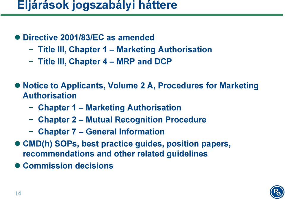 Chapter 1 Marketing Authorisation Chapter 2 Mutual Recognition Procedure Chapter 7 General Information CMD(h)