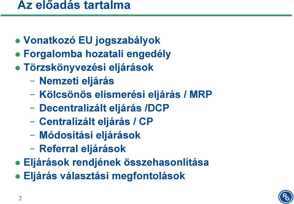 Decentralizált eljárás /DCP Centralizált eljárás / CP Módosítási eljárások