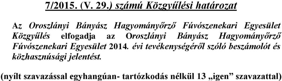 Egyesület Közgyűlés elfogadja az Oroszlányi Bányász Hagyományőrző Fúvószenekari