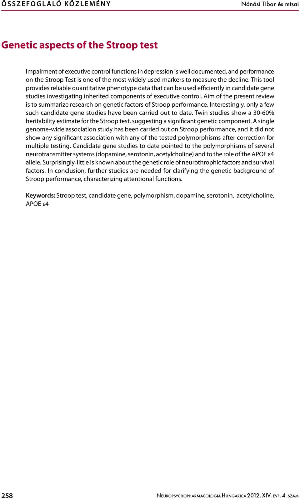 This tool provides reliable quantitative phenotype data that can be used efficiently in candidate gene studies investigating inherited components of executive control.