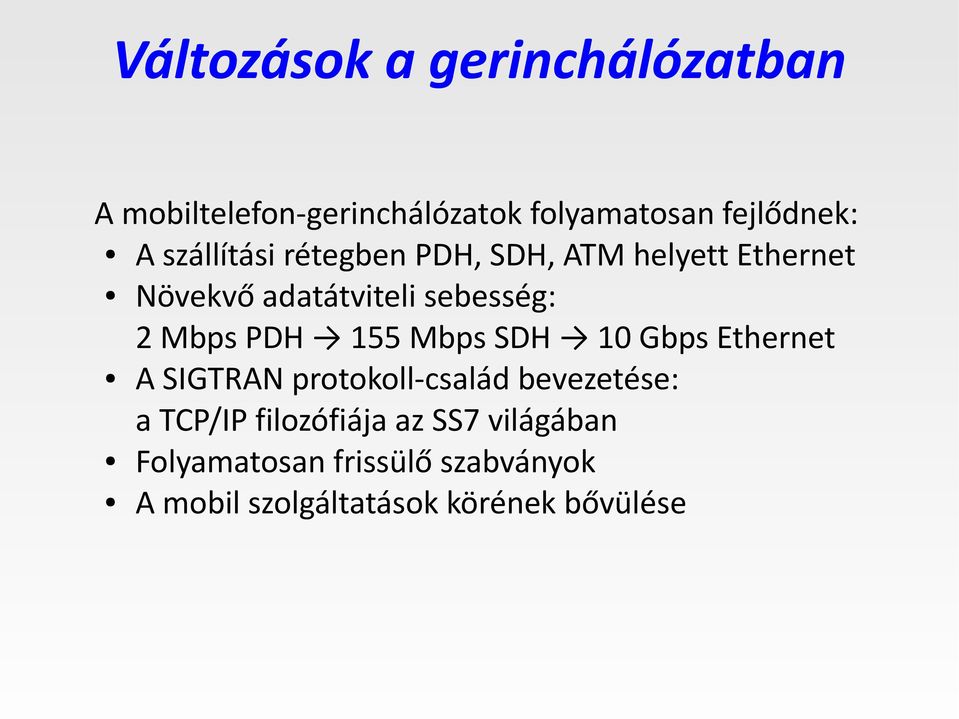 PDH 155 Mbps SDH 10 Gbps Ethernet A SIGTRAN protokoll-család bevezetése: a TCP/IP