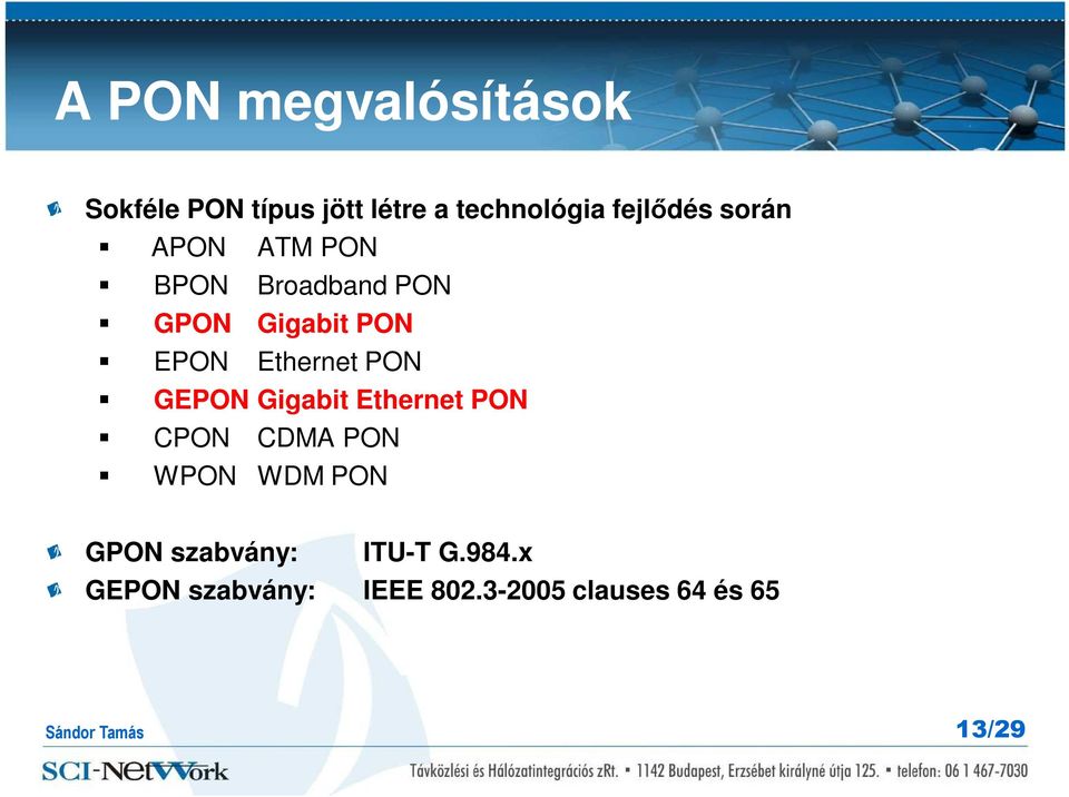 Ethernet PON GEPON Gigabit Ethernet PON CPON CDMA PON WPON WDM PON
