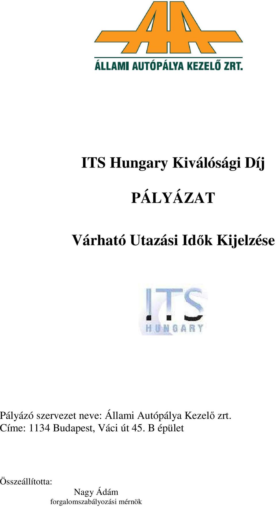 Autópálya Kezelő zrt. Címe: 1134 Budapest, Váci út 45.