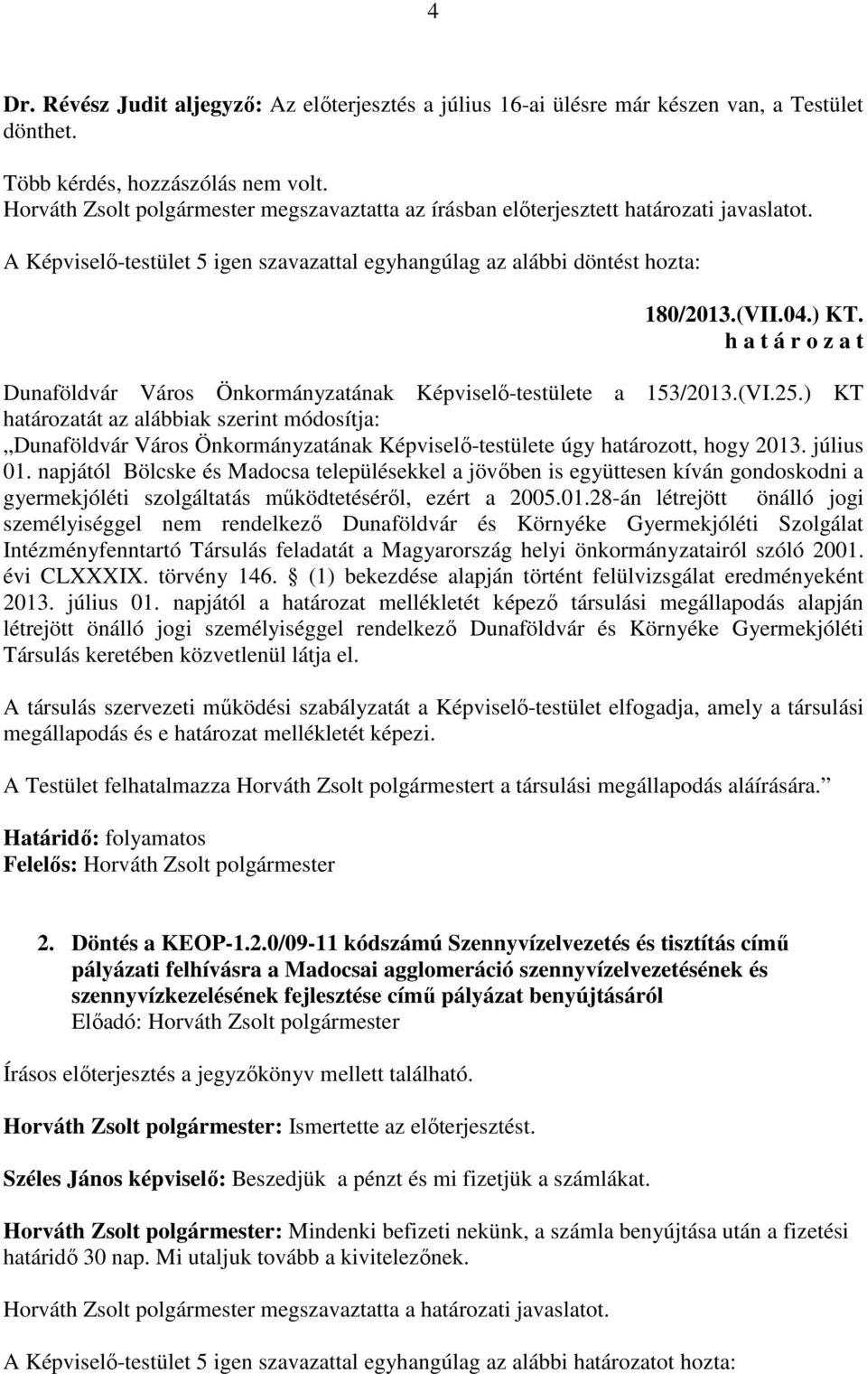 h a t á r o z a t Dunaföldvár Város Önkormányzatának Képviselő-testülete a 153/2013.(VI.25.