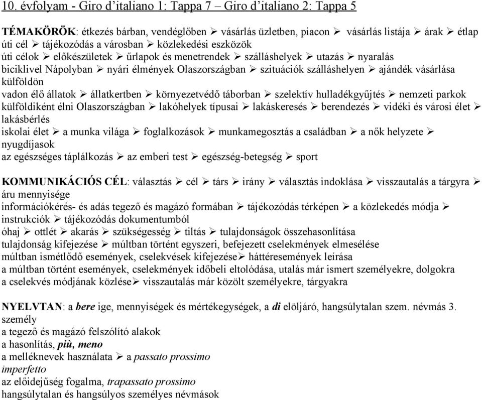 külföldön vadon élő állatok állatkertben környezetvédő táborban szelektív hulladékgyűjtés nemzeti parkok külföldiként élni Olaszországban lakóhelyek típusai lakáskeresés berendezés vidéki és városi