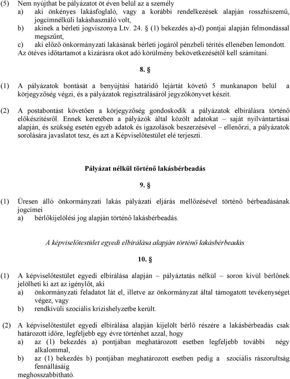 Az ötéves időtartamot a kizárásra okot adó körülmény bekövetkezésétől kell számítani. 8.