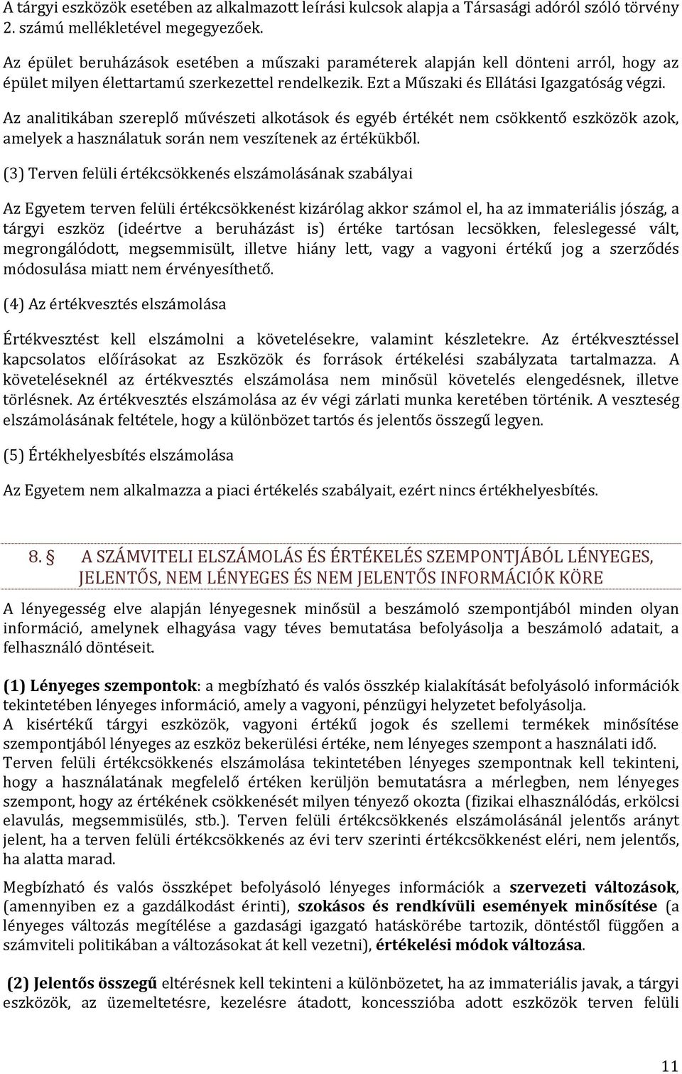 Az analitikában szereplő művészeti alkotások és egyéb értékét nem csökkentő eszközök azok, amelyek a használatuk során nem veszítenek az értékükből.