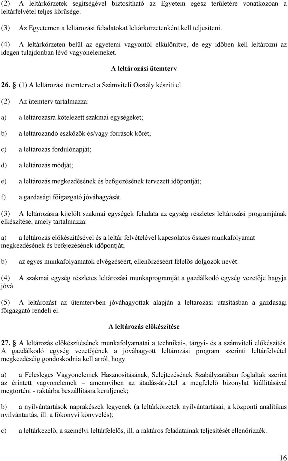 (1) A leltározási ütemtervet a Számviteli Osztály készíti el.