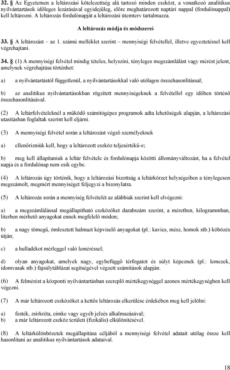 számú melléklet szerint mennyiségi felvétellel, illetve egyeztetéssel kell végrehajtani. 34.