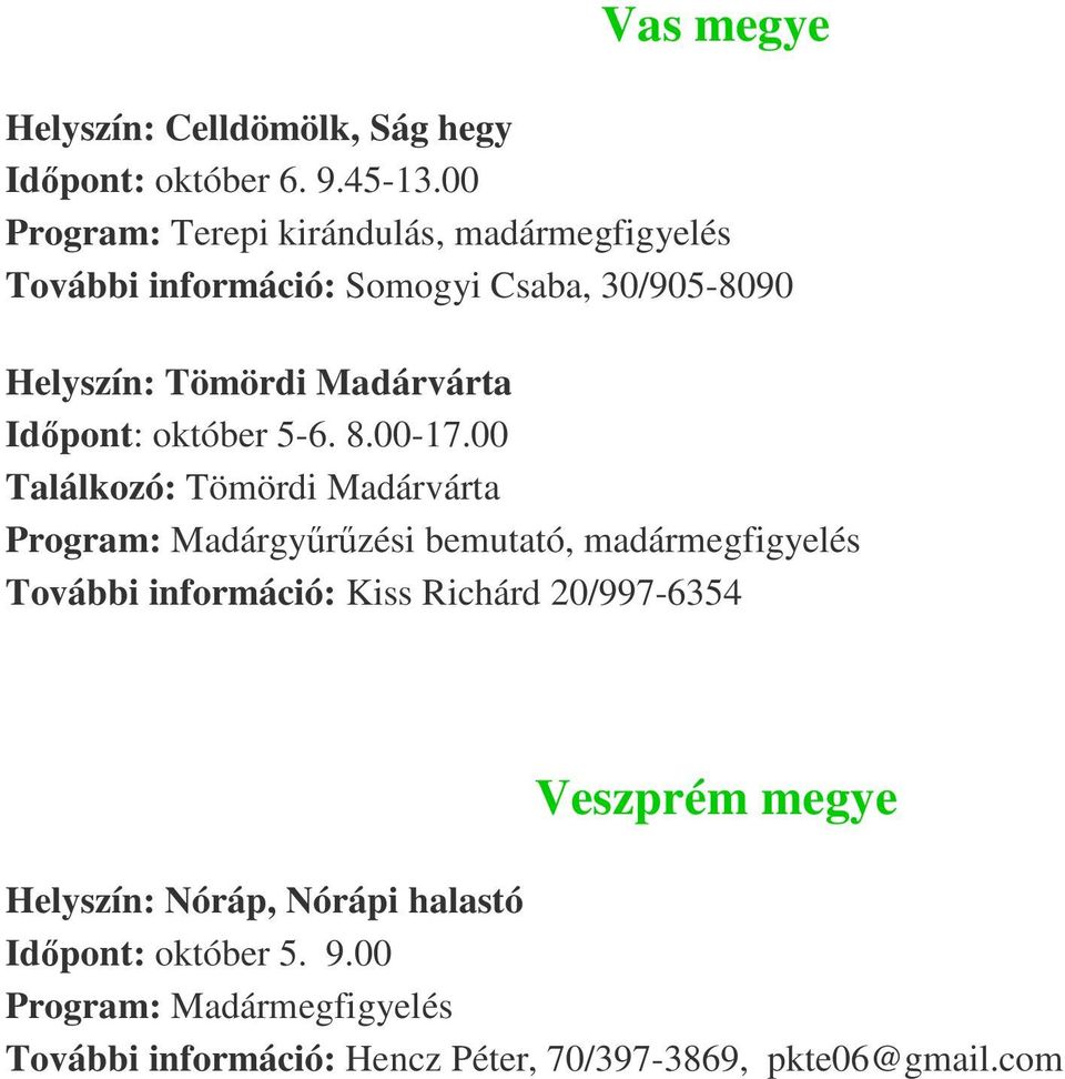 Madárvárta Időpont: október 5-6. 8.00-17.