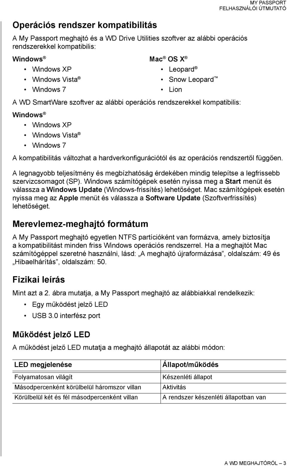 A legnagyobb teljesítmény és megbízhatóság érdekében mindig telepítse a legfrissebb szervizcsomagot (SP).