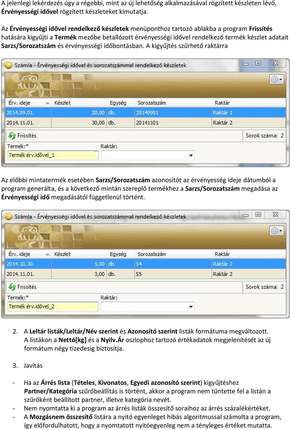 Sarzs/Sorozatszám és érvényességi időbontásban.