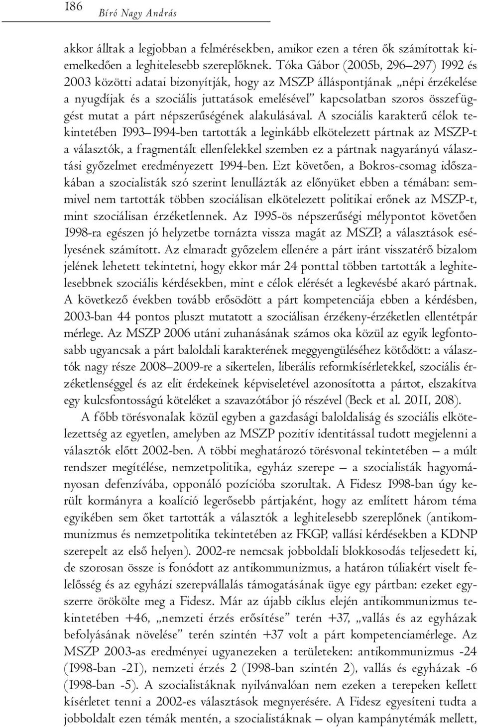 mutat a párt népszerűségének alakulásával.