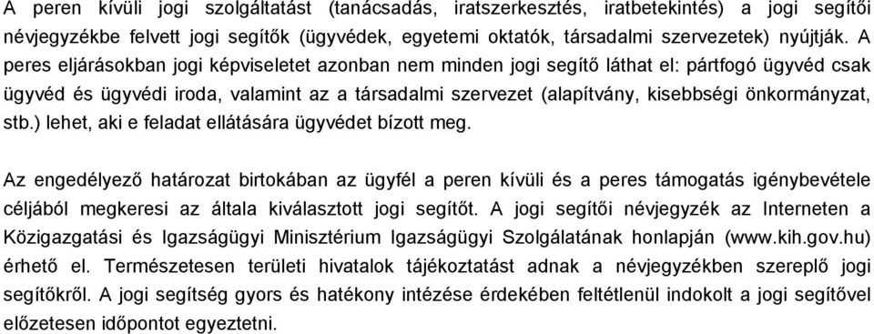 stb.) lehet, aki e feladat ellátására ügyvédet bízott meg.