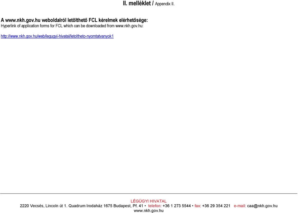 elérhetősége: Hyperlink of application forms for