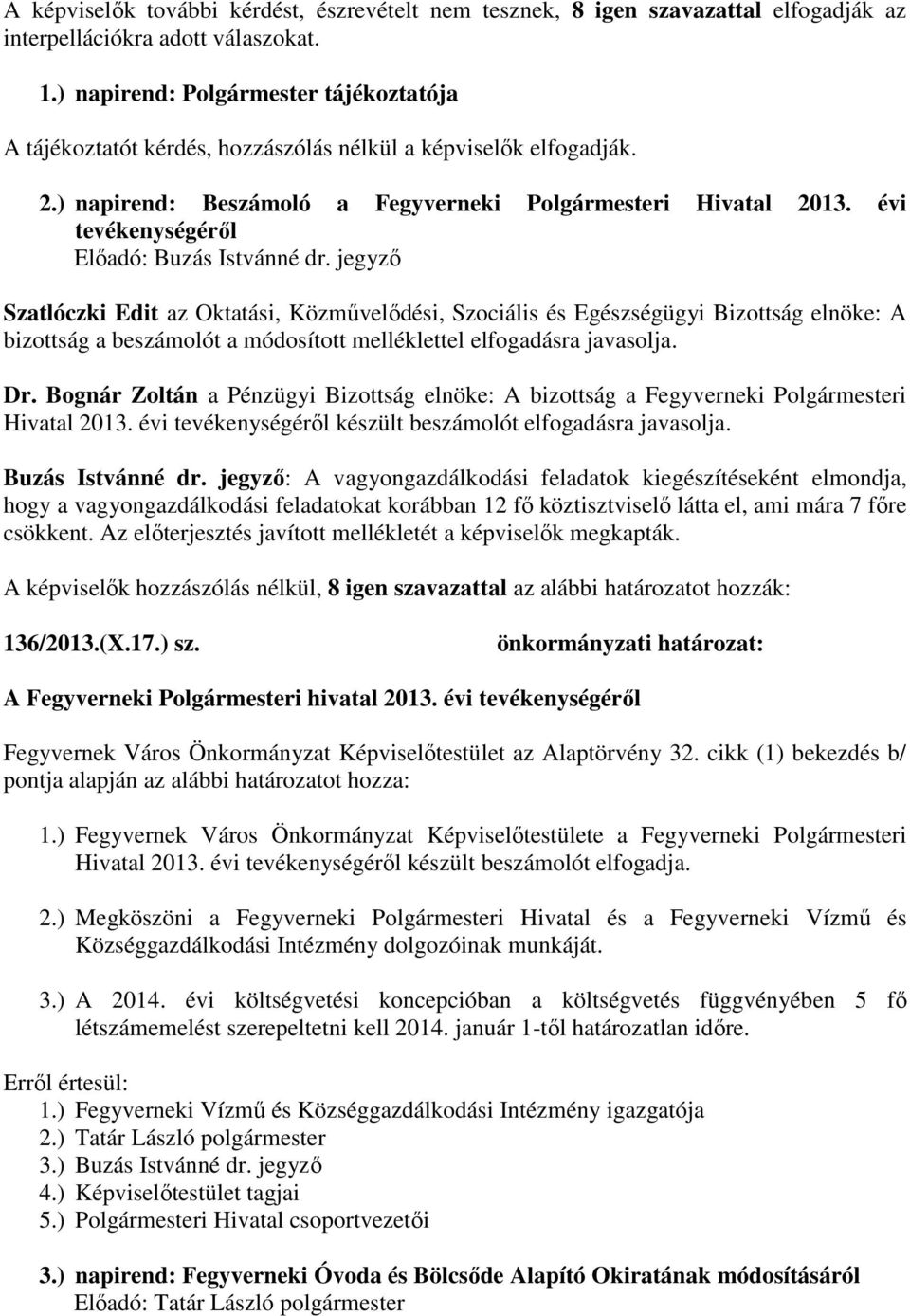 évi tevékenységéről Előadó: Buzás Istvánné dr.