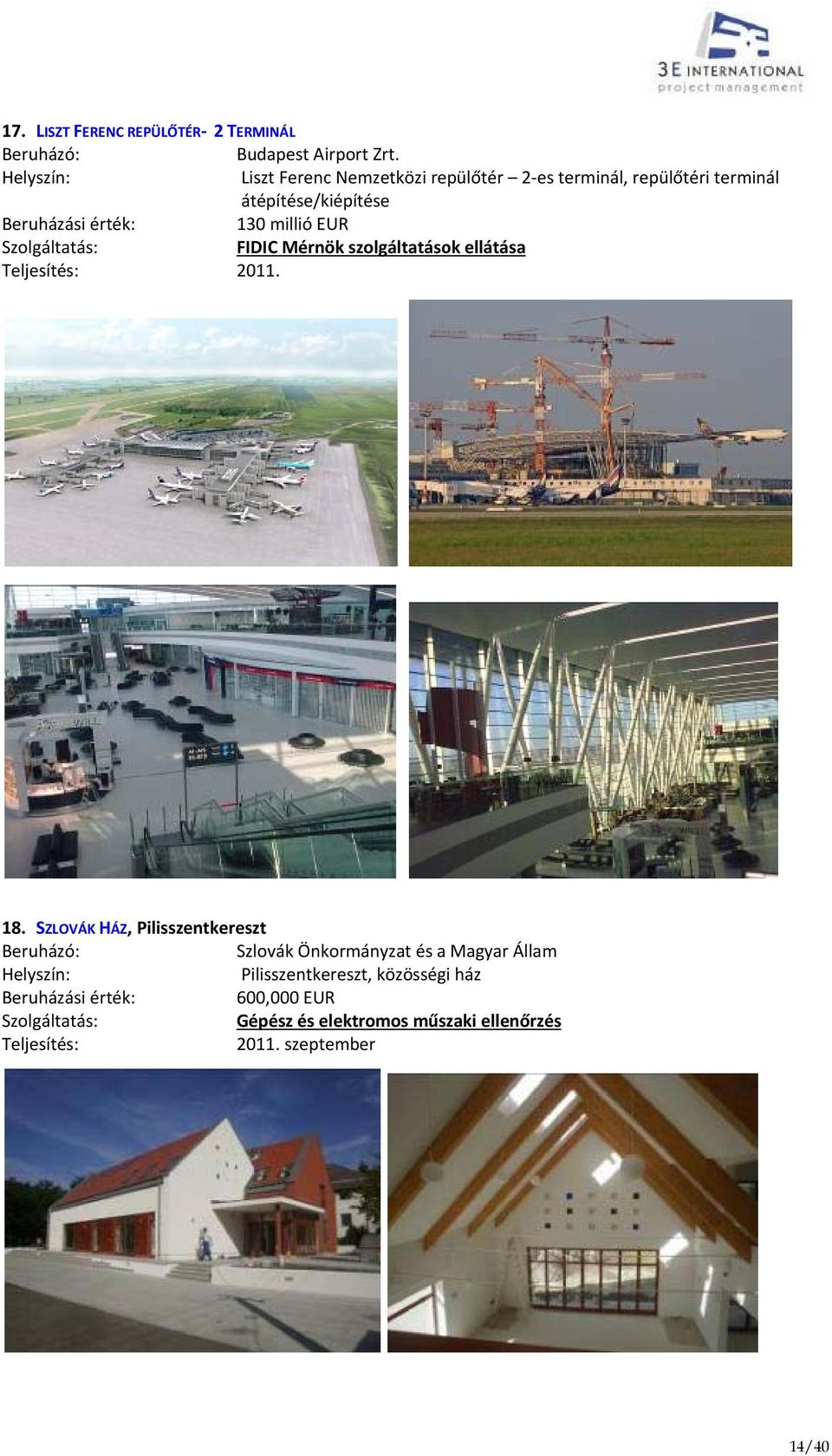 millió EUR FIDIC Mérnök szolgáltatások ellátása 2011. 18.
