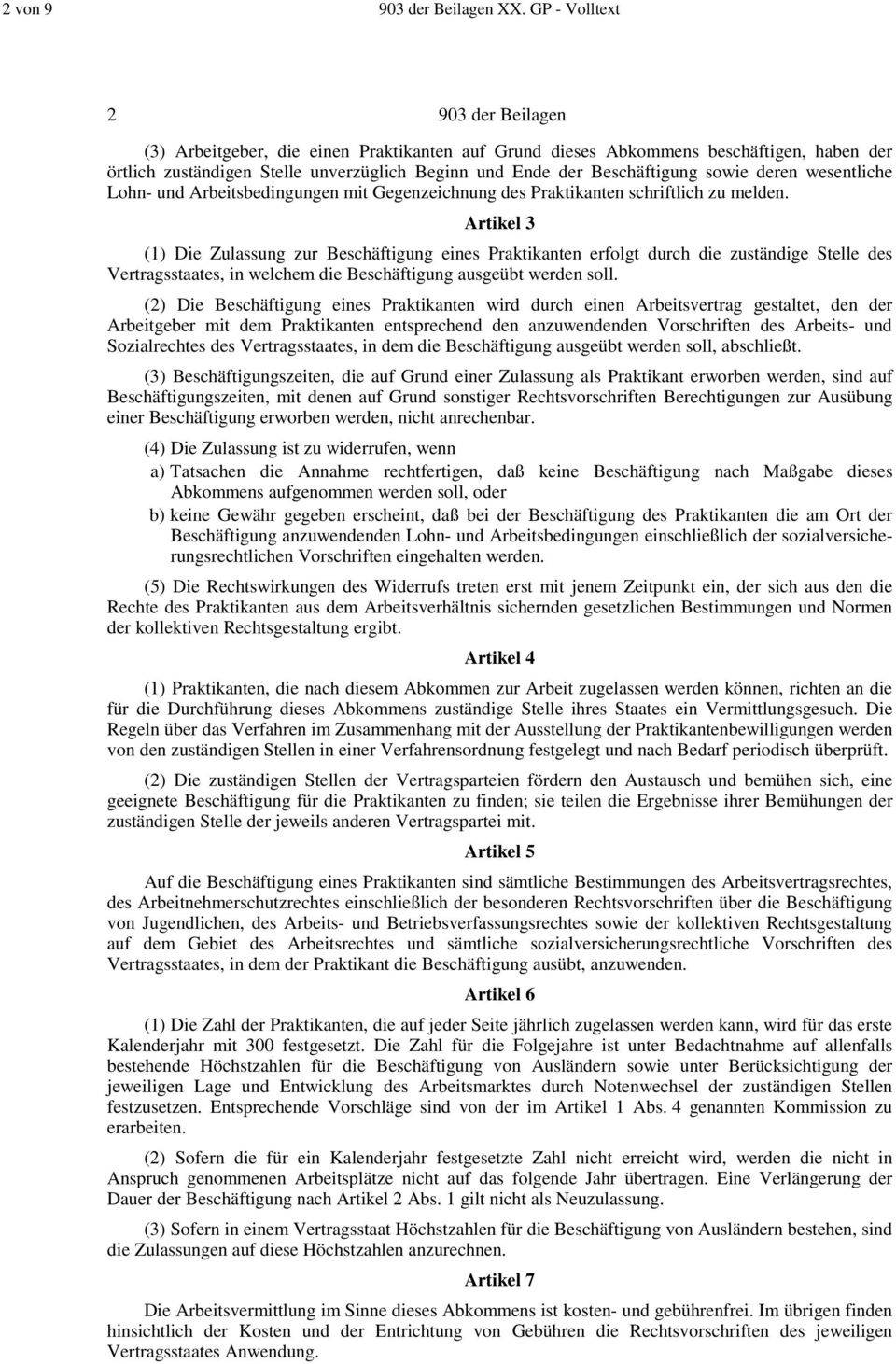 sowie deren wesentliche Lohn- und Arbeitsbedingungen mit Gegenzeichnung des Praktikanten schriftlich zu melden.