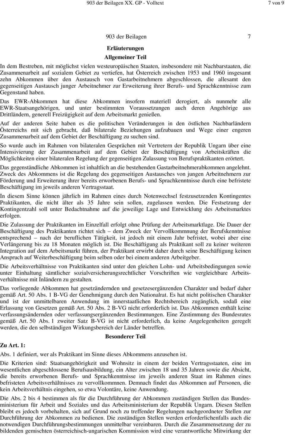 sozialem Gebiet zu vertiefen, hat Österreich zwischen 1953 und 1960 insgesamt zehn Abkommen über den Austausch von Gastarbeitnehmern abgeschlossen, die allesamt den gegenseitigen Austausch junger
