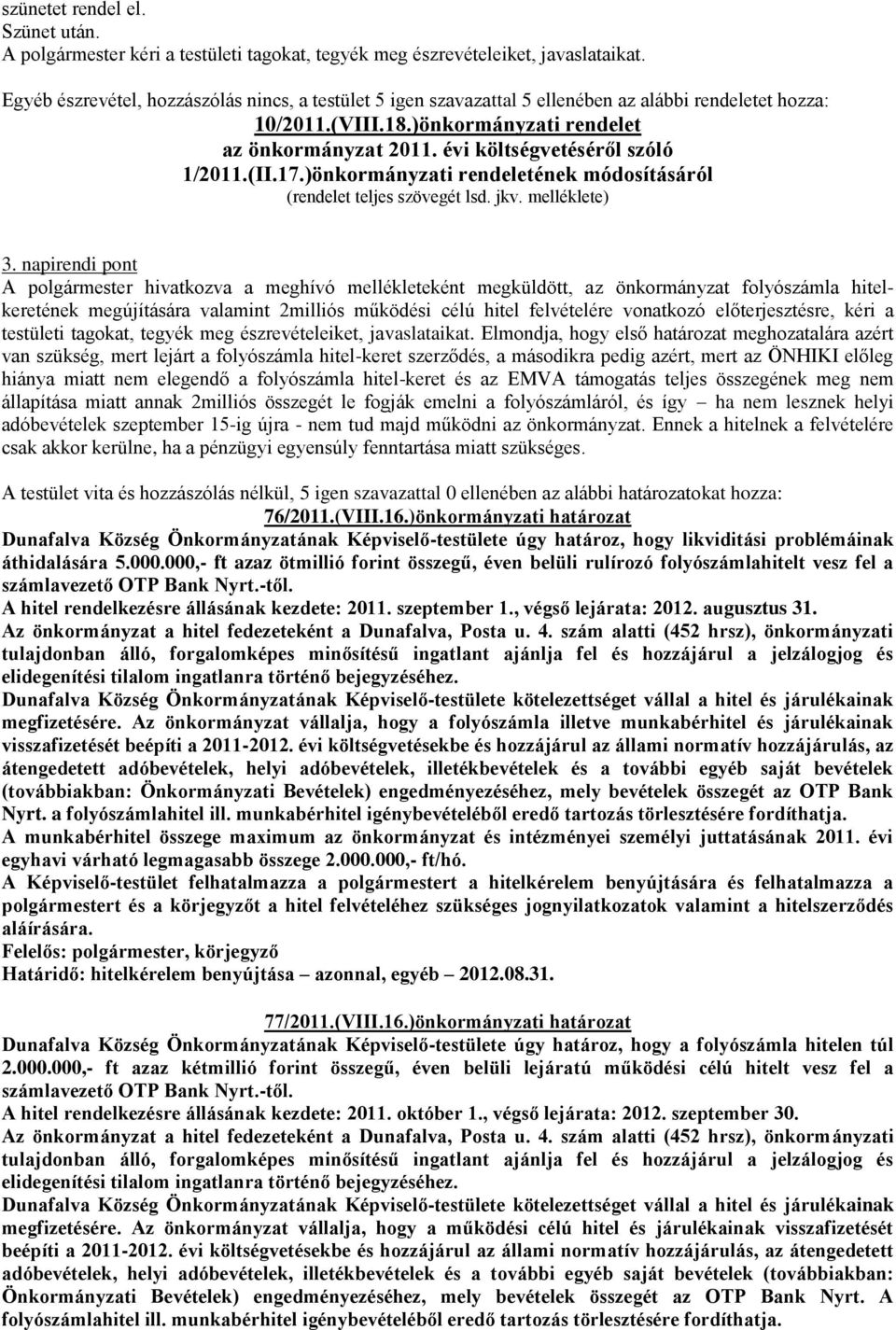 évi költségvetéséről szóló 1/2011.(II.17.)önkormányzati rendeletének módosításáról (rendelet teljes szövegét lsd. jkv. melléklete) 3.