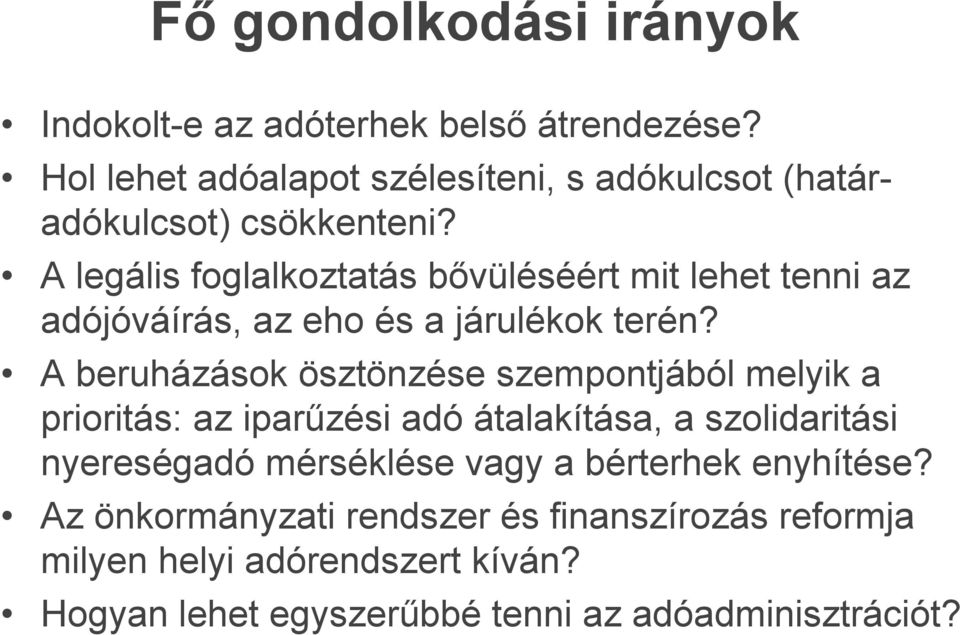 A legális foglalkoztatás bővüléséért mit lehet tenni az adójóváírás, az eho és a járulékok terén?